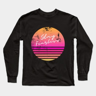 Stay Fearless Long Sleeve T-Shirt